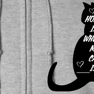 Home Is Where My Cat Is Funny Full Zip Hoodie