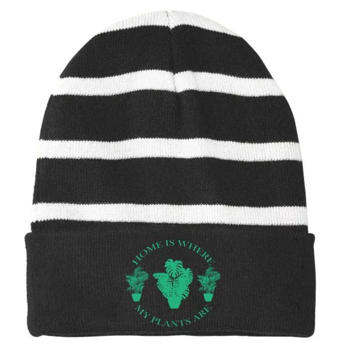 Home Is Where My Plants Are Funny Medical Marijuana Striped Beanie with Solid Band