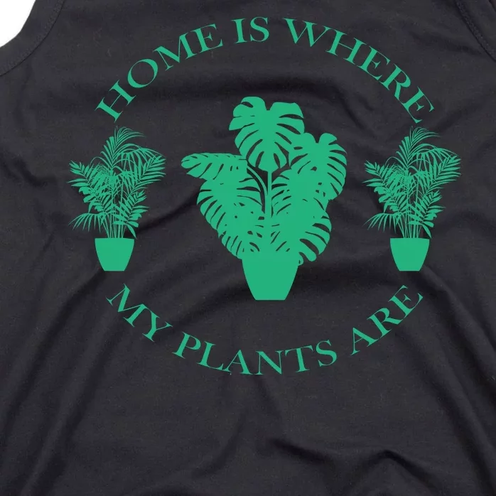 Home Is Where My Plants Are Funny Medical Marijuana Tank Top