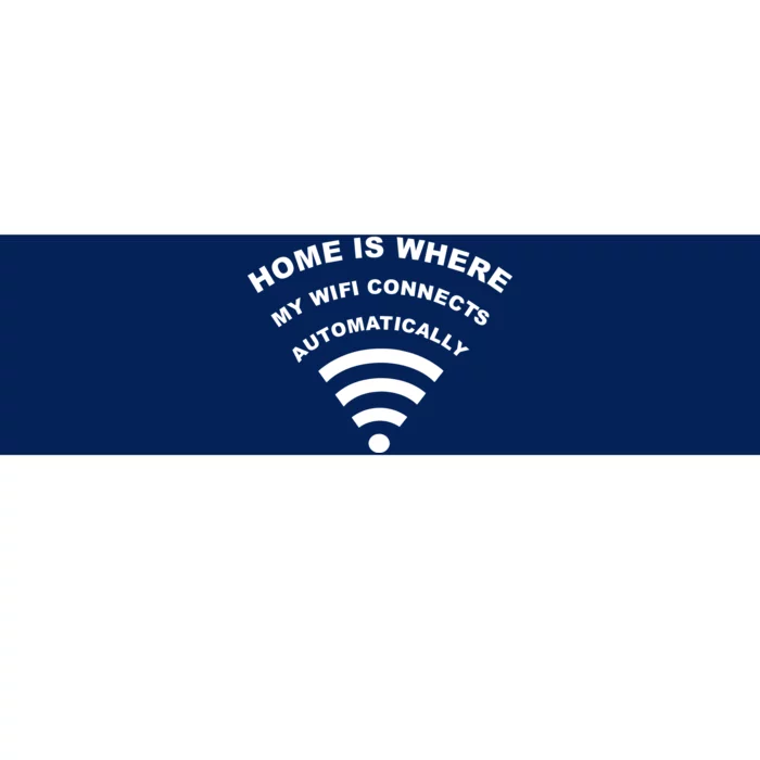 Home is Where My Wifi Connects Automatically Bumper Sticker