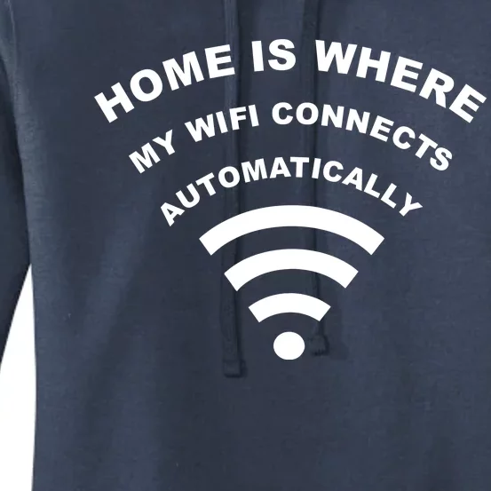 Home is Where My Wifi Connects Automatically Women's Pullover Hoodie