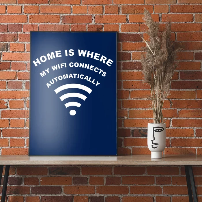 Home is Where My Wifi Connects Automatically Poster