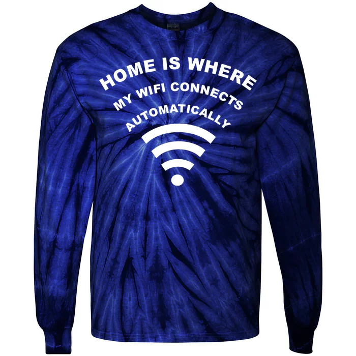 Home is Where My Wifi Connects Automatically Tie-Dye Long Sleeve Shirt