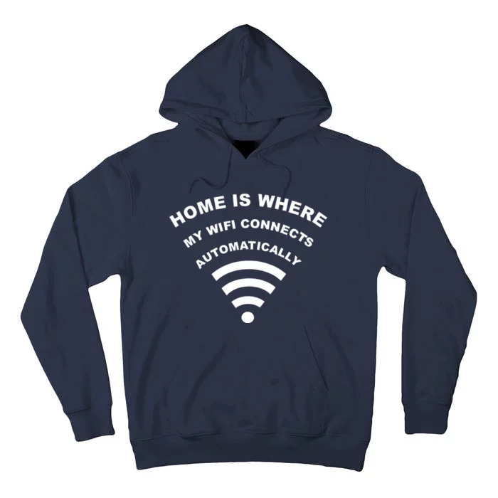 Home is Where My Wifi Connects Automatically Tall Hoodie