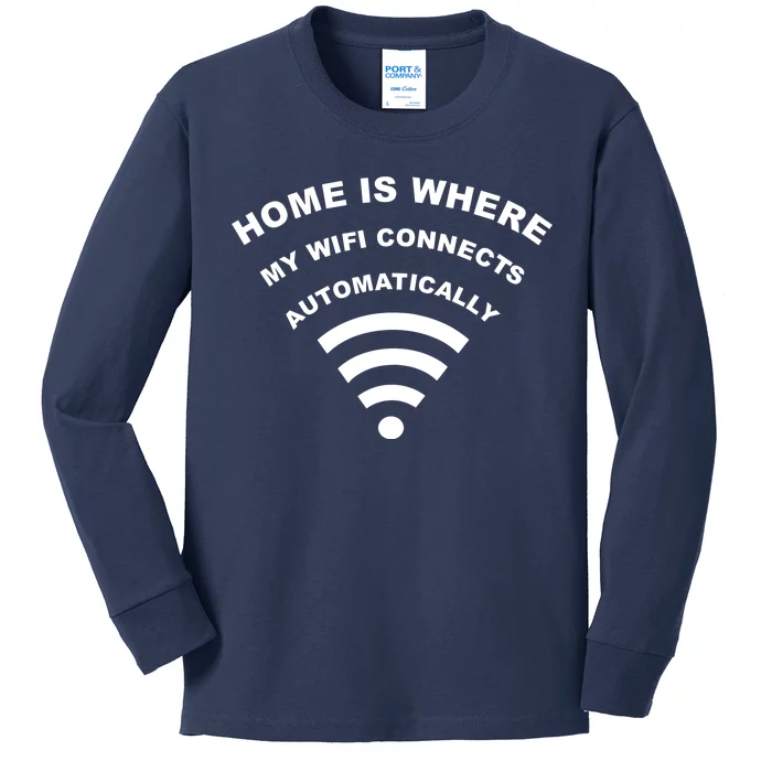 Home is Where My Wifi Connects Automatically Kids Long Sleeve Shirt