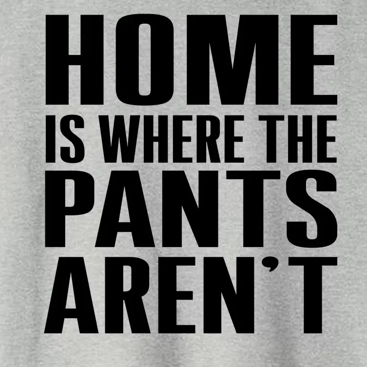 Home Is Where The Pants Aren't Women's Crop Top Tee