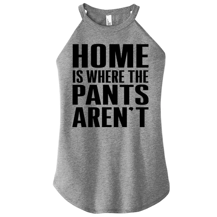 Home Is Where The Pants Aren't Women’s Perfect Tri Rocker Tank