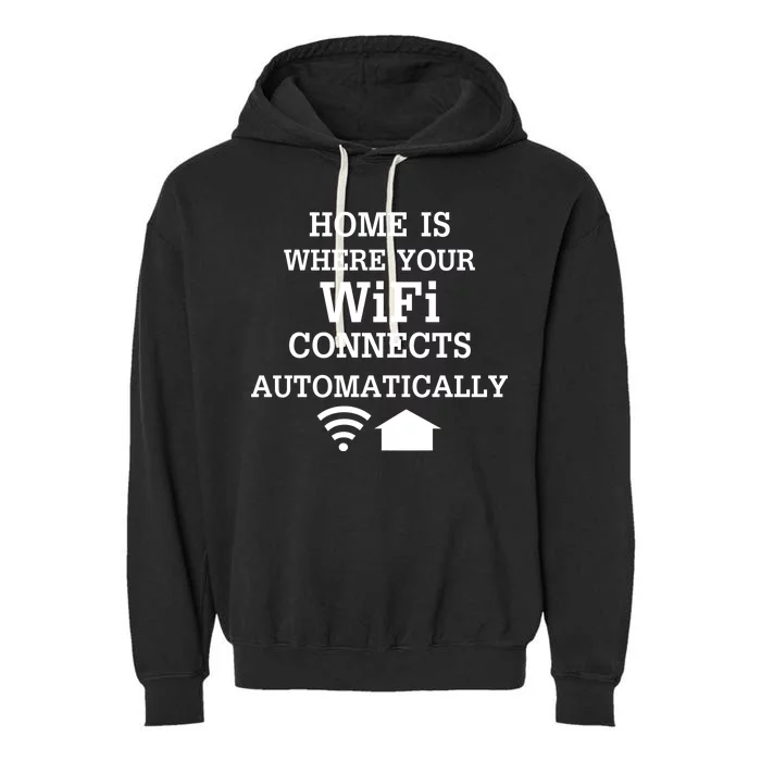 Home Is Where Wifi Connects Automatically Garment-Dyed Fleece Hoodie