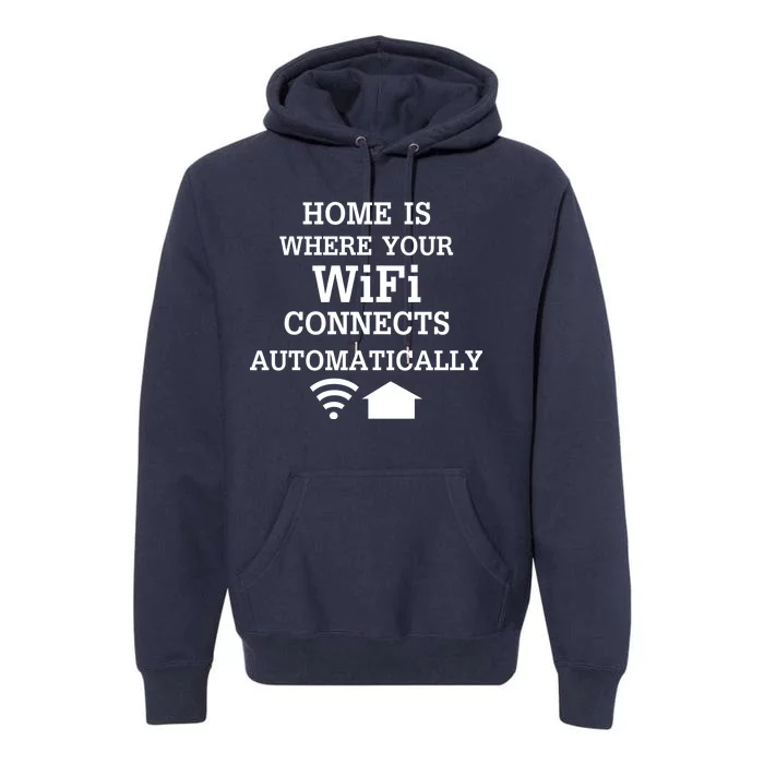 Home Is Where Wifi Connects Automatically Premium Hoodie