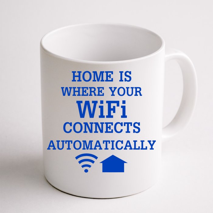 Home Is Where Wifi Connects Automatically Front & Back Coffee Mug