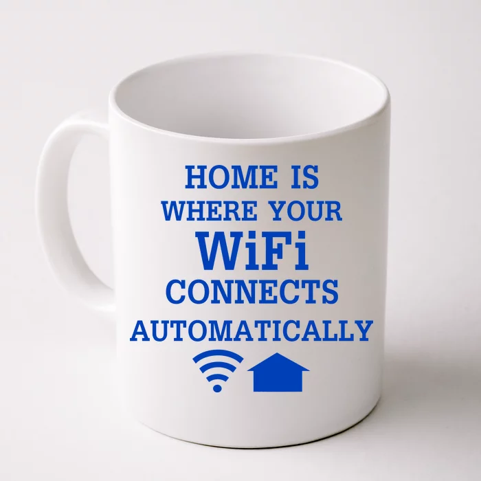 Home Is Where Wifi Connects Automatically Front & Back Coffee Mug