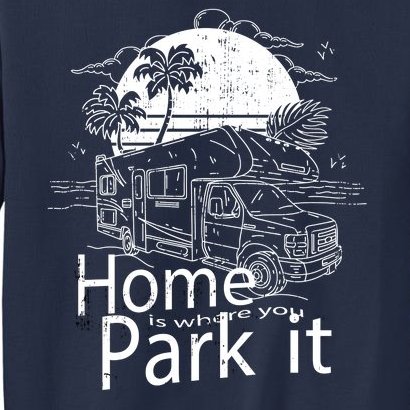 Home Is Where You Park It Sweatshirt