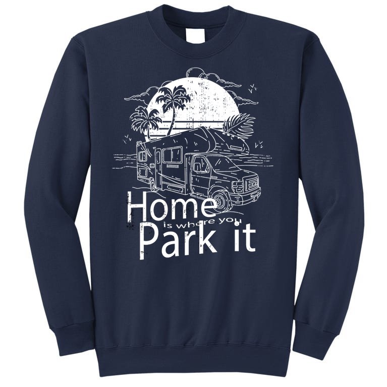 Home Is Where You Park It Sweatshirt