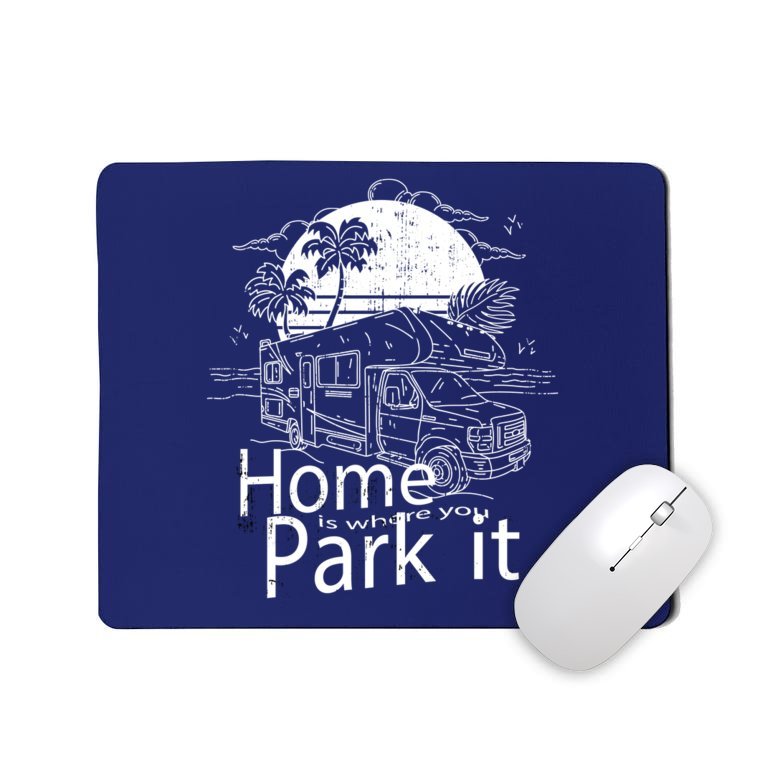 Home Is Where You Park It Mousepad