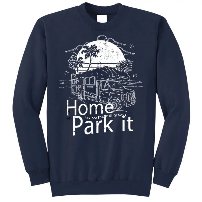 Home Is Where You Park It Tall Sweatshirt