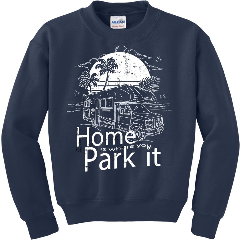 Home Is Where You Park It Kids Sweatshirt