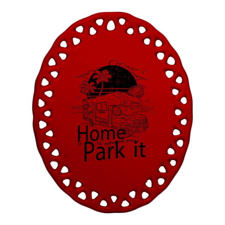 Home Is Where You Park It Oval Ornament
