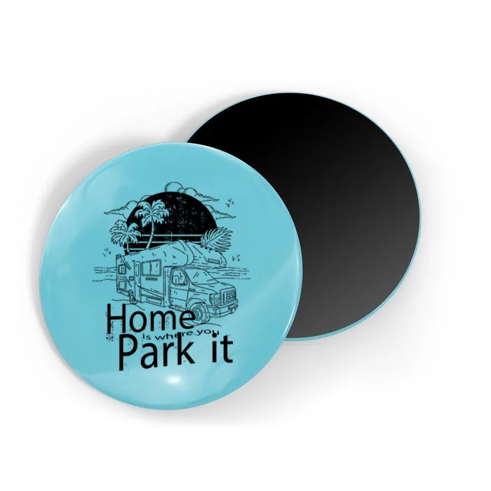 Home Is Where You Park It Magnet