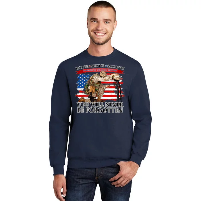 Honor Service Sacrifice You Will Never Be Forgotten Tall Sweatshirt