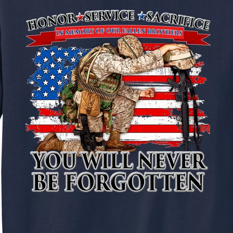 Honor Service Sacrifice You Will Never Be Forgotten Tall Sweatshirt