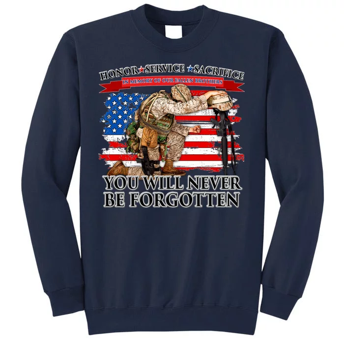 Honor Service Sacrifice You Will Never Be Forgotten Tall Sweatshirt