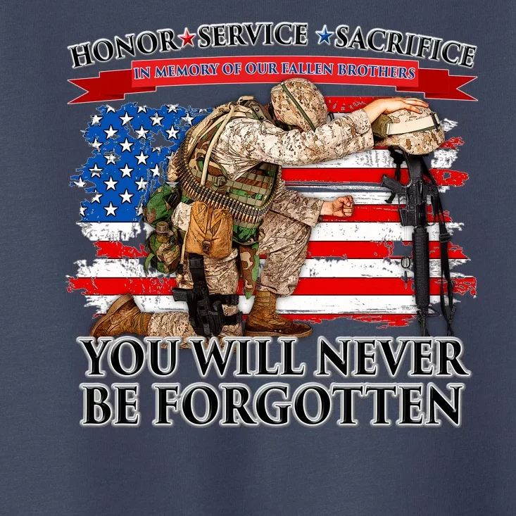 Honor Service Sacrifice You Will Never Be Forgotten Toddler T-Shirt