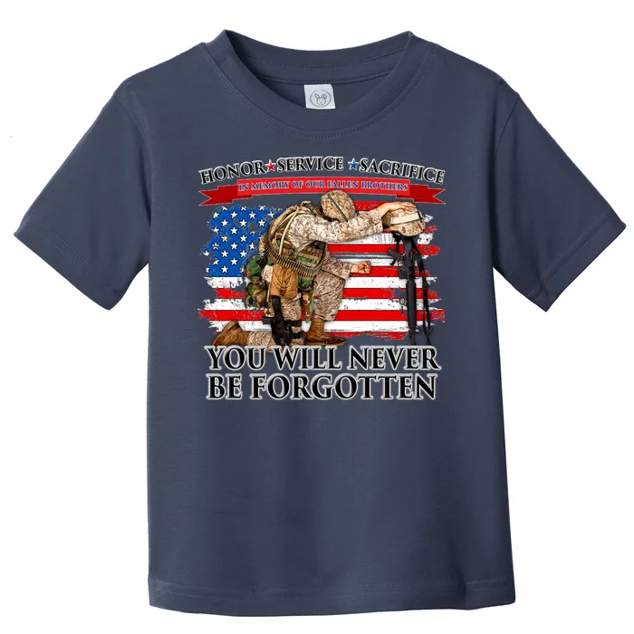 Honor Service Sacrifice You Will Never Be Forgotten Toddler T-Shirt