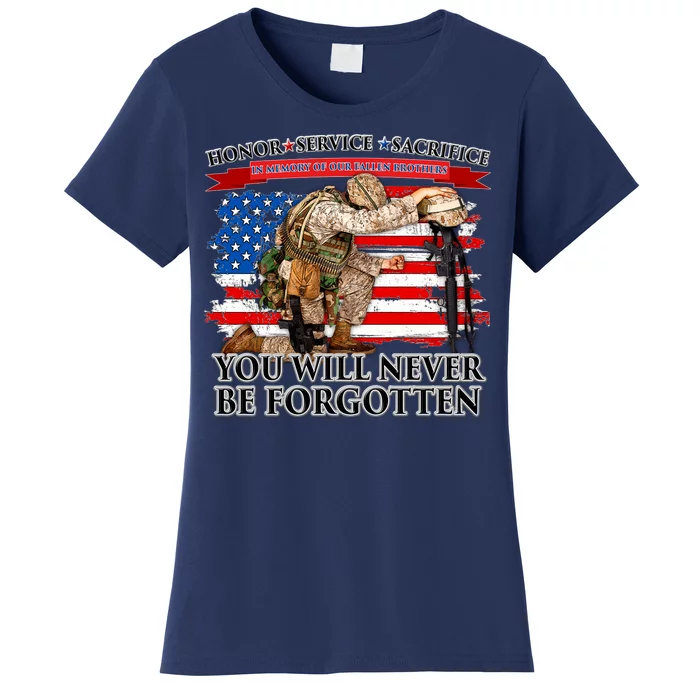 Honor Service Sacrifice You Will Never Be Forgotten Women's T-Shirt