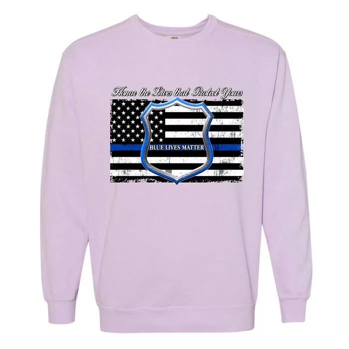 Honor The Lives That Protect Yours Blue Lives Matter Garment-Dyed Sweatshirt