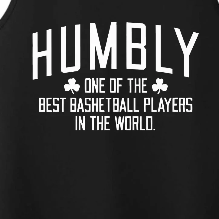 Humbly One Of The Best Basketball Players In The World Performance Tank