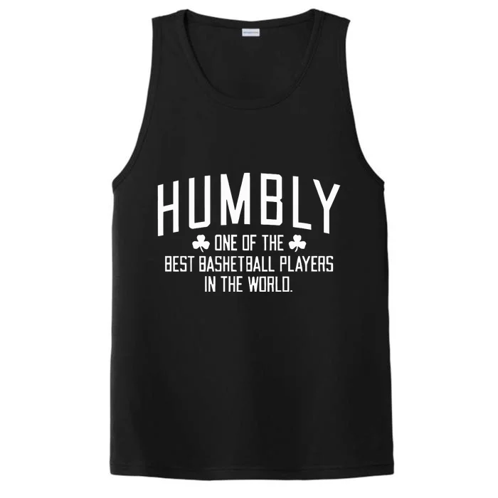 Humbly One Of The Best Basketball Players In The World Performance Tank