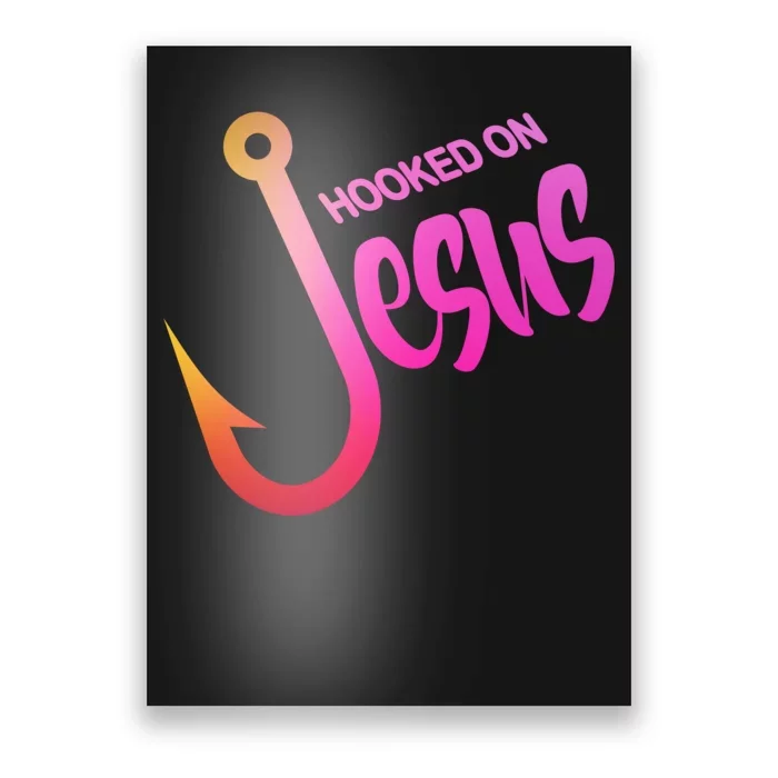 Hooked On Jesus Fish Hook Poster