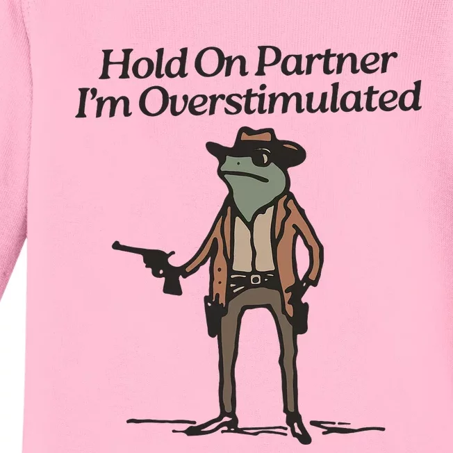 Hold On Partner IM Overstimulated Cowboy Frog Baby Long Sleeve Bodysuit