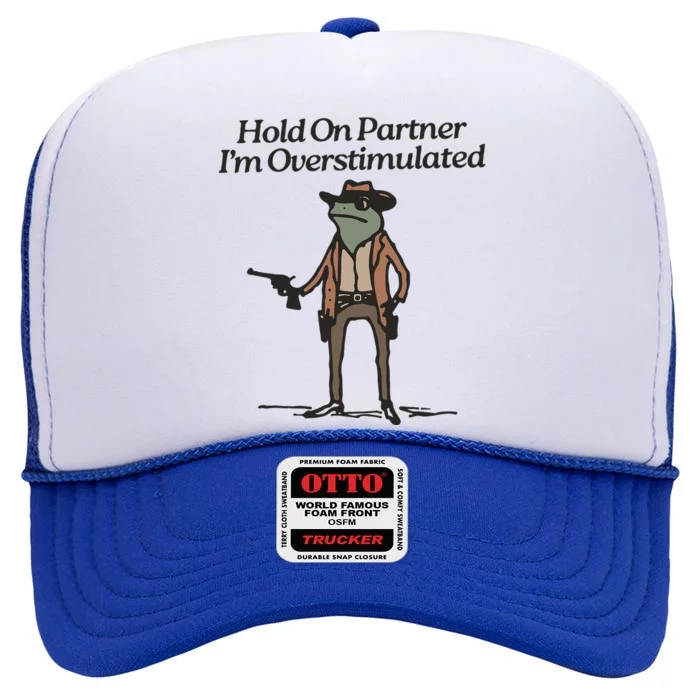 Hold On Partner IM Overstimulated Cowboy Frog High Crown Mesh Trucker Hat