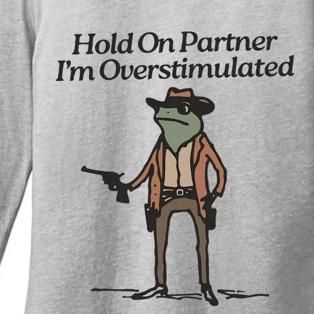 Hold On Partner IM Overstimulated Cowboy Frog Womens CVC Long Sleeve Shirt