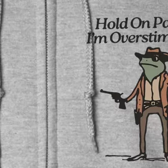 Hold On Partner IM Overstimulated Cowboy Frog Full Zip Hoodie