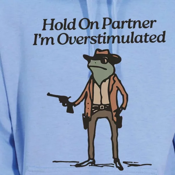 Hold On Partner IM Overstimulated Cowboy Frog Unisex Surf Hoodie