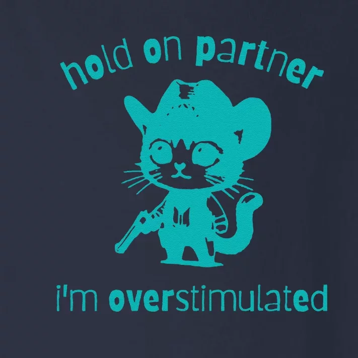 Hold On Partner IM Overstimulated Cat Toddler Long Sleeve Shirt