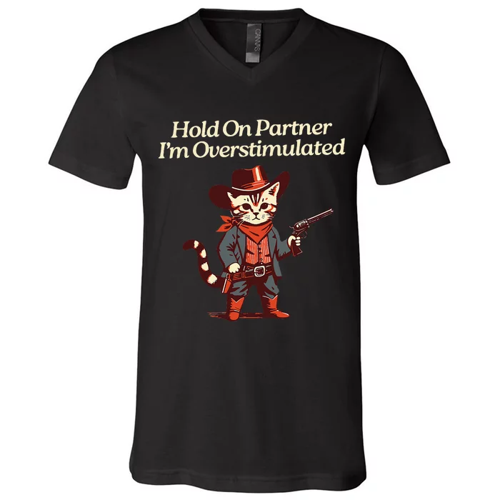 Hold On Partner IM Overstimulated Western Cat Cowboy V-Neck T-Shirt