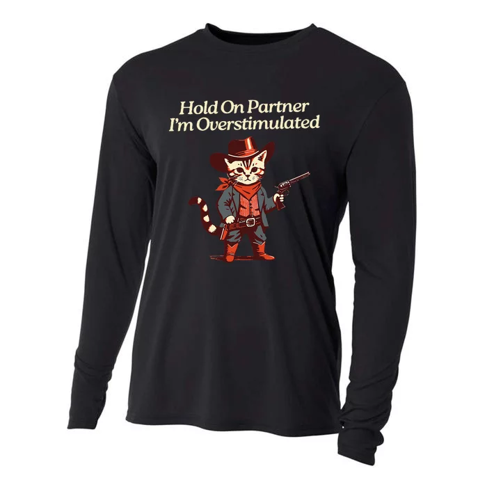 Hold On Partner IM Overstimulated Western Cat Cowboy Cooling Performance Long Sleeve Crew