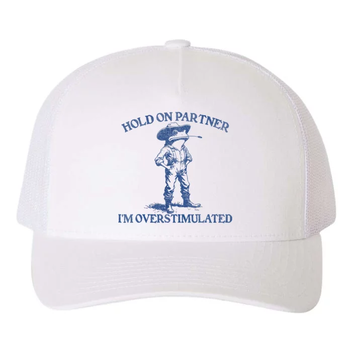 Hold On Partner IM Overstimulated Cowboy Frog Vintage Yupoong Adult 5-Panel Trucker Hat