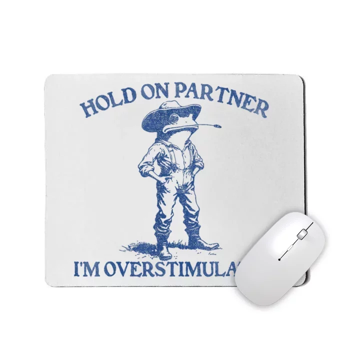 Hold On Partner IM Overstimulated Cowboy Frog Vintage Mousepad