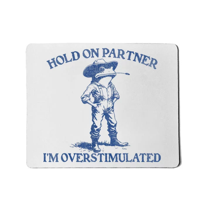 Hold On Partner IM Overstimulated Cowboy Frog Vintage Mousepad