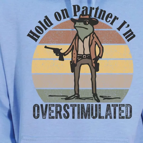 Hold On Partner Im Overstimulated Cowboy Frog Unisex Surf Hoodie