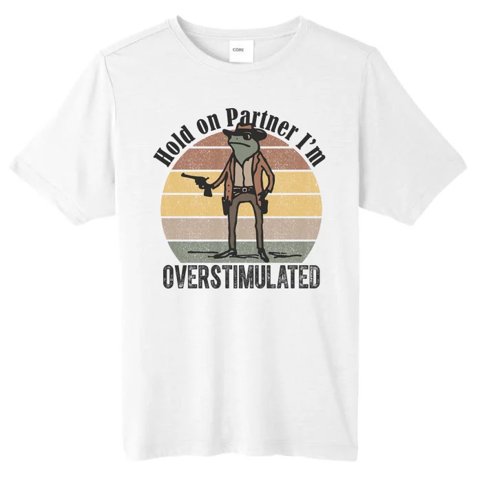 Hold On Partner Im Overstimulated Cowboy Frog ChromaSoft Performance T-Shirt