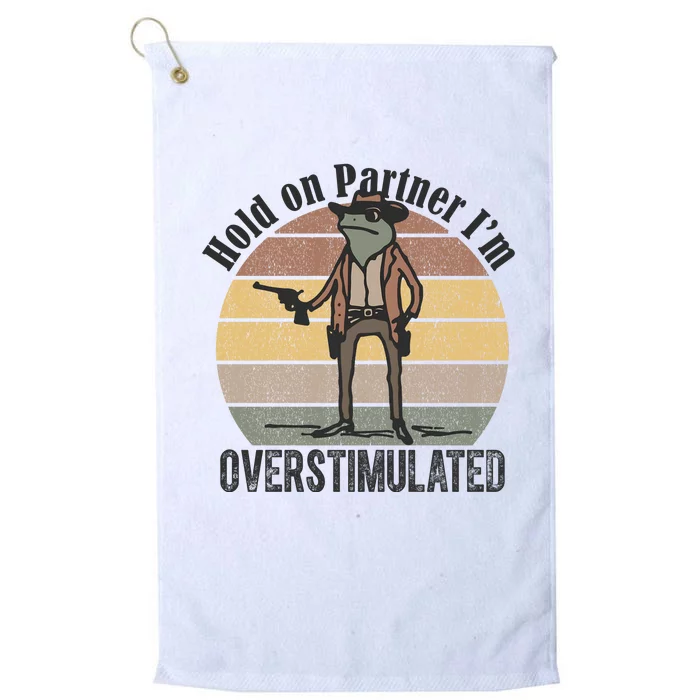 Hold On Partner Im Overstimulated Cowboy Frog Platinum Collection Golf Towel