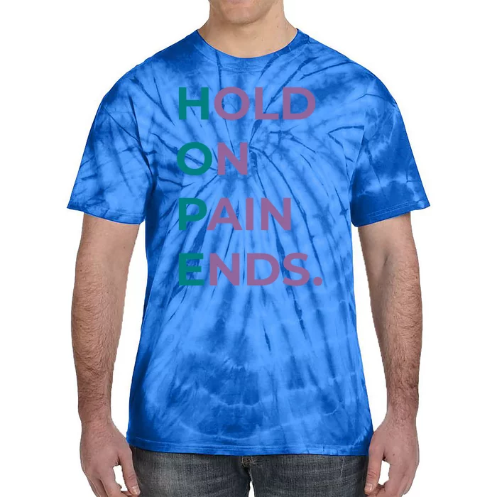 Hold On Pain Ends Hope Suicide Awareness Survivor Gift Tie-Dye T-Shirt