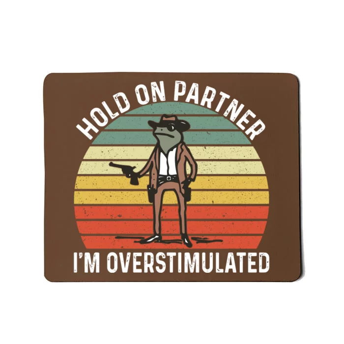 Hold On Partner IM Overstimulated Cowboy Frog Vintage Mousepad