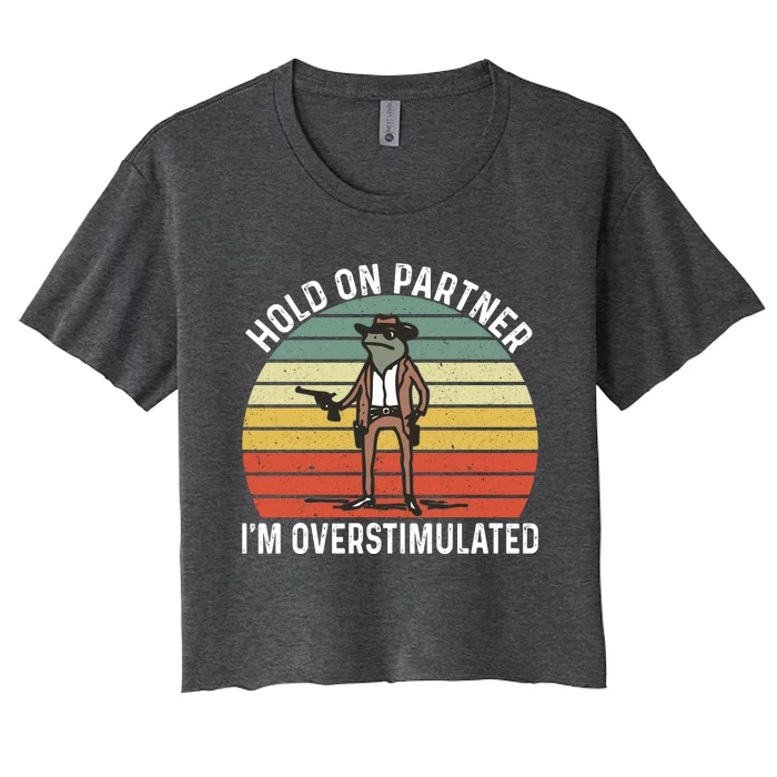 Hold On Partner IM Overstimulated Cowboy Frog Vintage Women's Crop Top Tee