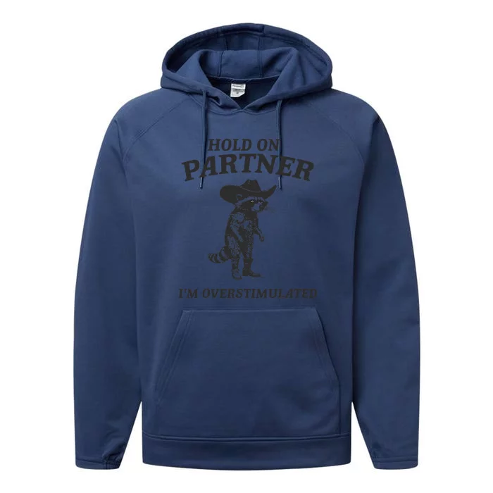 Hold On Partner IM Overstimulated Cowboy Raccoon Vintage Performance Fleece Hoodie